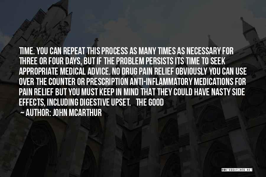 John McArthur Quotes: Time. You Can Repeat This Process As Many Times As Necessary For Three Or Four Days, But If The Problem