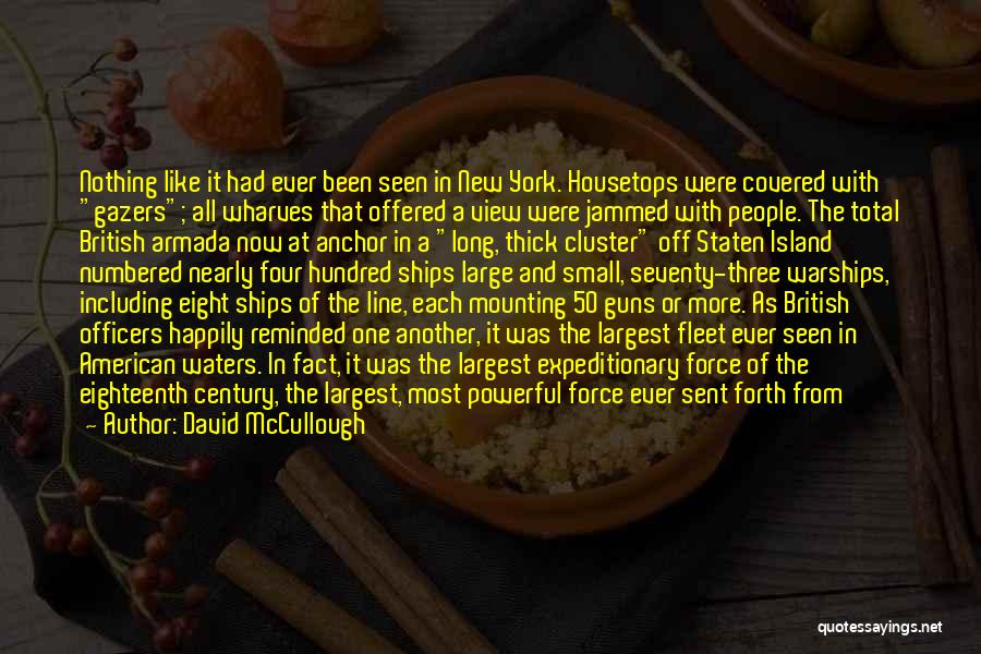 David McCullough Quotes: Nothing Like It Had Ever Been Seen In New York. Housetops Were Covered With Gazers; All Wharves That Offered A