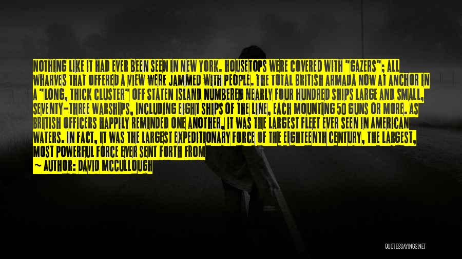 David McCullough Quotes: Nothing Like It Had Ever Been Seen In New York. Housetops Were Covered With Gazers; All Wharves That Offered A