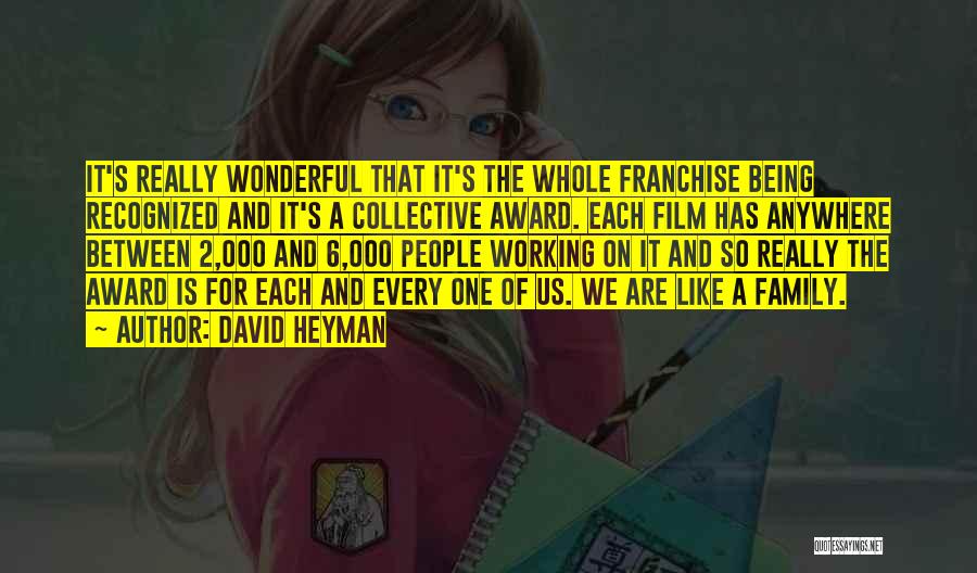 David Heyman Quotes: It's Really Wonderful That It's The Whole Franchise Being Recognized And It's A Collective Award. Each Film Has Anywhere Between