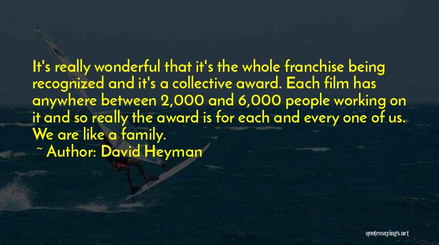 David Heyman Quotes: It's Really Wonderful That It's The Whole Franchise Being Recognized And It's A Collective Award. Each Film Has Anywhere Between