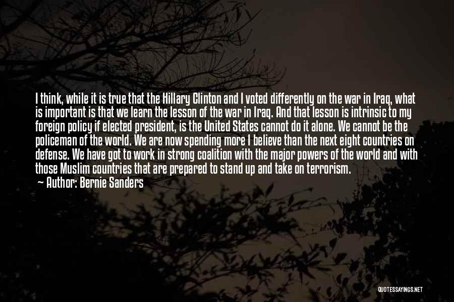 Bernie Sanders Quotes: I Think, While It Is True That The Hillary Clinton And I Voted Differently On The War In Iraq, What