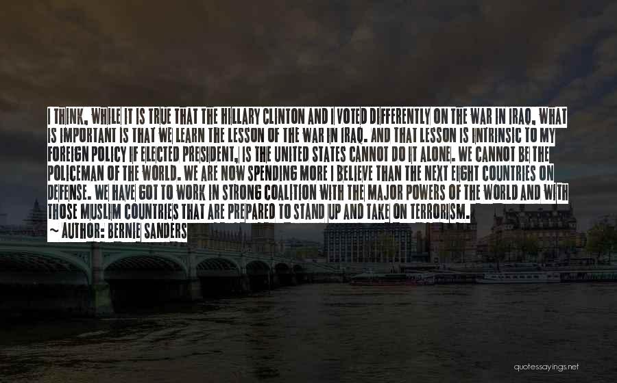 Bernie Sanders Quotes: I Think, While It Is True That The Hillary Clinton And I Voted Differently On The War In Iraq, What