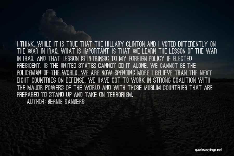 Bernie Sanders Quotes: I Think, While It Is True That The Hillary Clinton And I Voted Differently On The War In Iraq, What