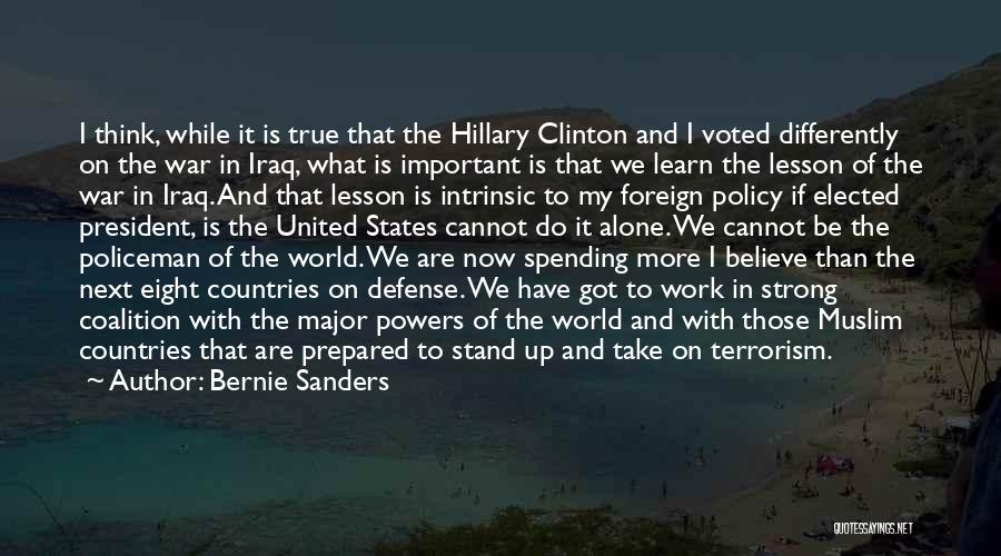 Bernie Sanders Quotes: I Think, While It Is True That The Hillary Clinton And I Voted Differently On The War In Iraq, What
