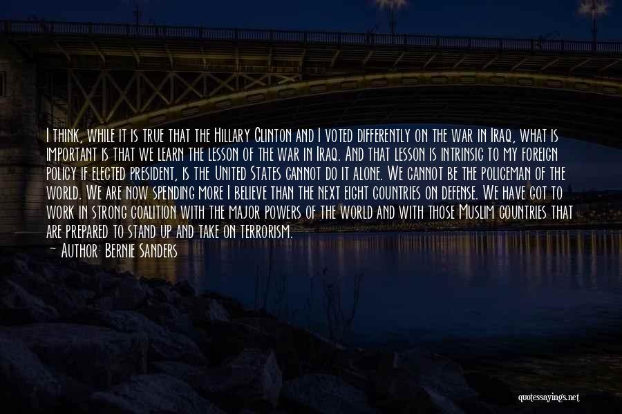 Bernie Sanders Quotes: I Think, While It Is True That The Hillary Clinton And I Voted Differently On The War In Iraq, What