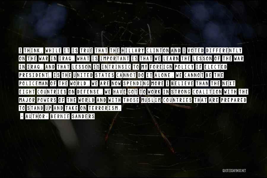 Bernie Sanders Quotes: I Think, While It Is True That The Hillary Clinton And I Voted Differently On The War In Iraq, What
