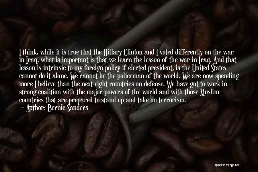 Bernie Sanders Quotes: I Think, While It Is True That The Hillary Clinton And I Voted Differently On The War In Iraq, What