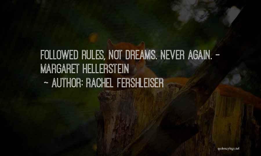 Rachel Fershleiser Quotes: Followed Rules, Not Dreams. Never Again. - Margaret Hellerstein