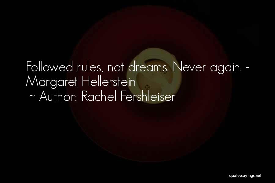 Rachel Fershleiser Quotes: Followed Rules, Not Dreams. Never Again. - Margaret Hellerstein
