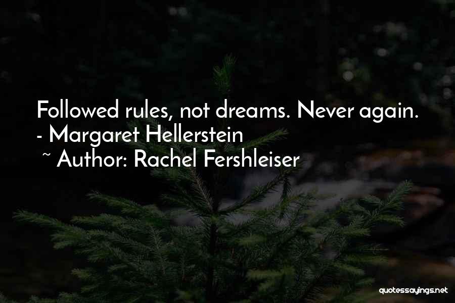 Rachel Fershleiser Quotes: Followed Rules, Not Dreams. Never Again. - Margaret Hellerstein