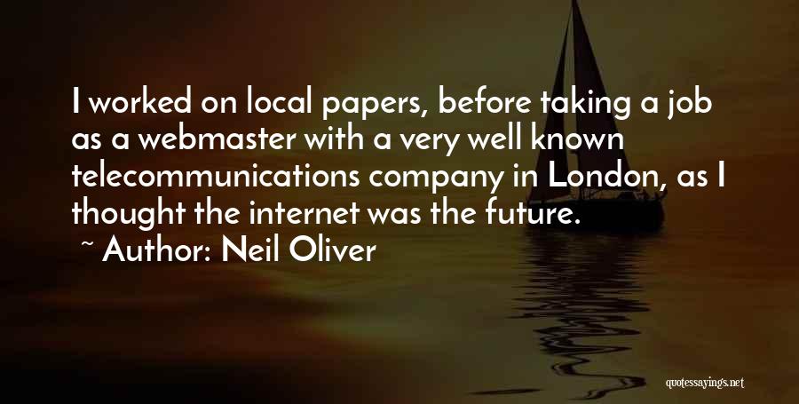 Neil Oliver Quotes: I Worked On Local Papers, Before Taking A Job As A Webmaster With A Very Well Known Telecommunications Company In