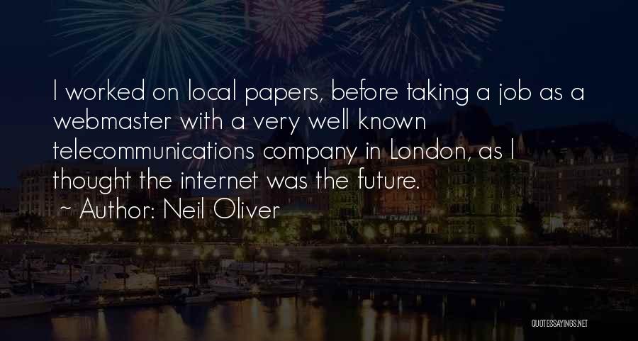 Neil Oliver Quotes: I Worked On Local Papers, Before Taking A Job As A Webmaster With A Very Well Known Telecommunications Company In