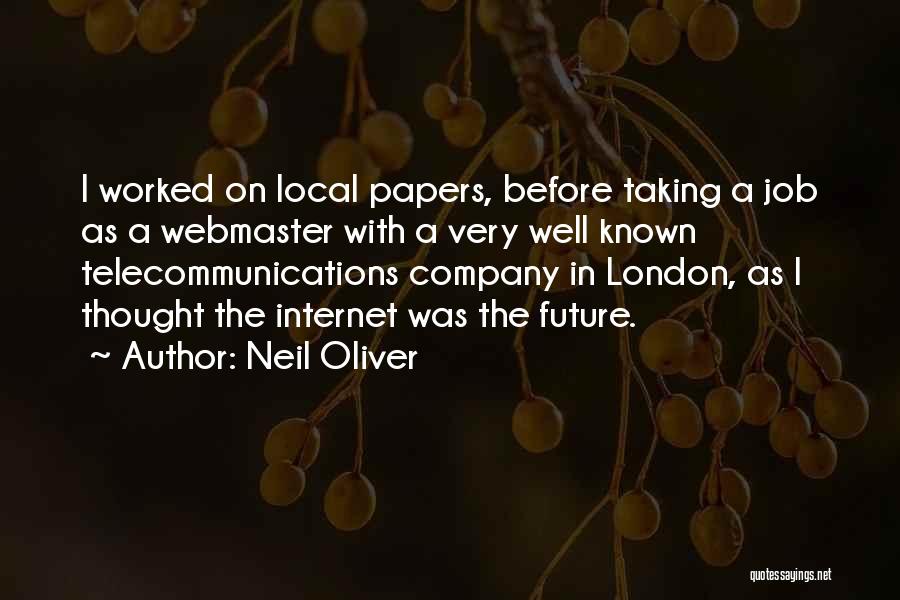 Neil Oliver Quotes: I Worked On Local Papers, Before Taking A Job As A Webmaster With A Very Well Known Telecommunications Company In