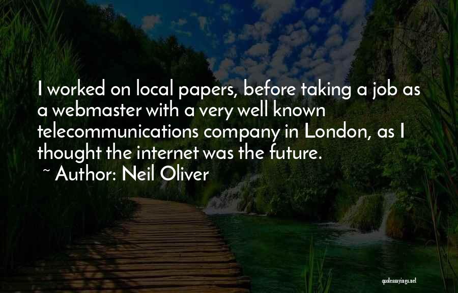 Neil Oliver Quotes: I Worked On Local Papers, Before Taking A Job As A Webmaster With A Very Well Known Telecommunications Company In