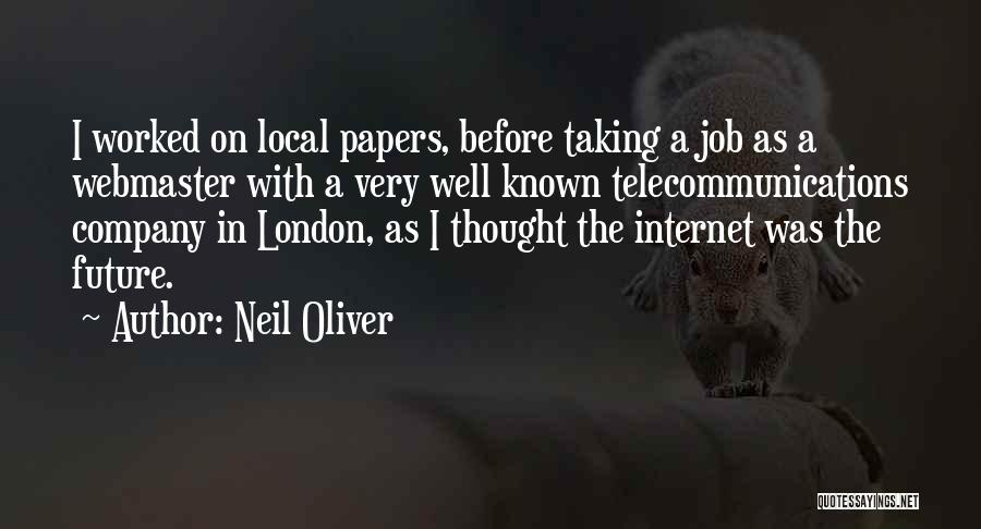 Neil Oliver Quotes: I Worked On Local Papers, Before Taking A Job As A Webmaster With A Very Well Known Telecommunications Company In