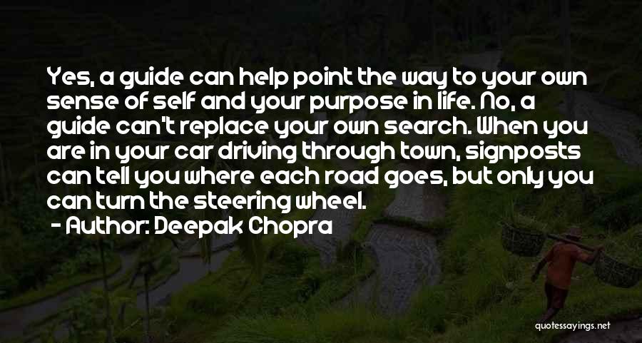 Deepak Chopra Quotes: Yes, A Guide Can Help Point The Way To Your Own Sense Of Self And Your Purpose In Life. No,