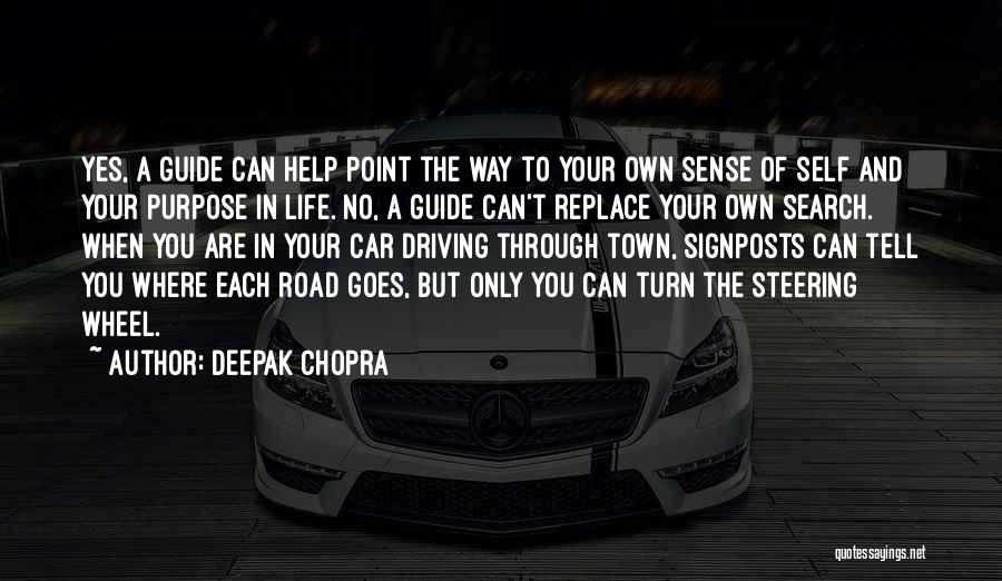 Deepak Chopra Quotes: Yes, A Guide Can Help Point The Way To Your Own Sense Of Self And Your Purpose In Life. No,