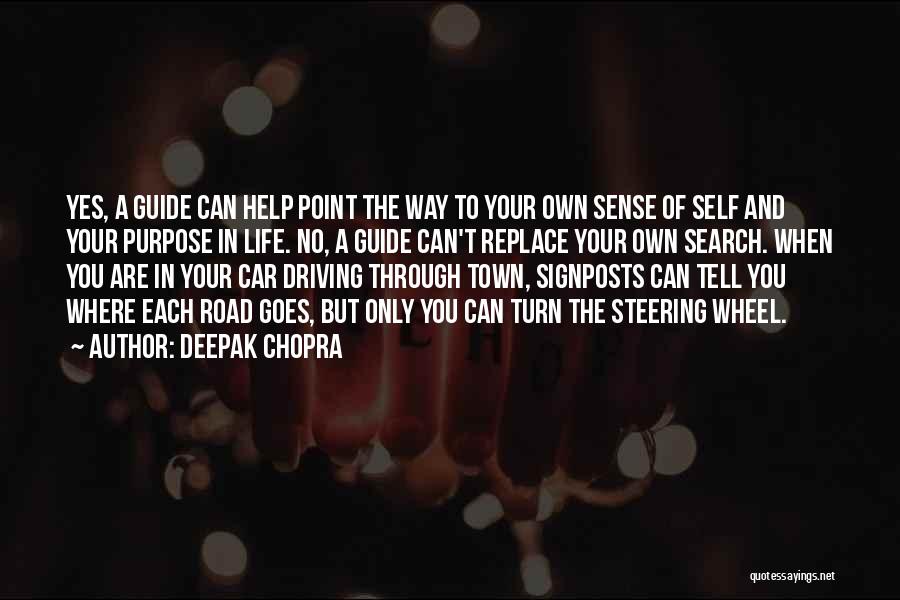 Deepak Chopra Quotes: Yes, A Guide Can Help Point The Way To Your Own Sense Of Self And Your Purpose In Life. No,