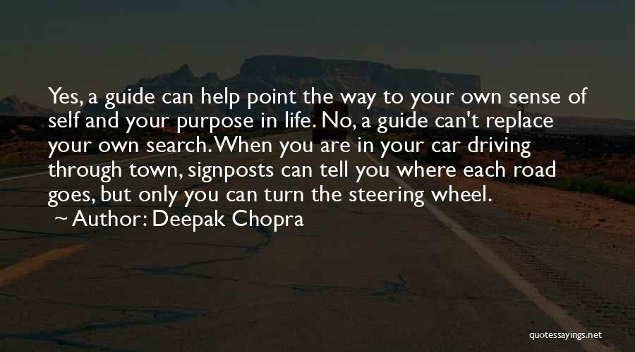 Deepak Chopra Quotes: Yes, A Guide Can Help Point The Way To Your Own Sense Of Self And Your Purpose In Life. No,