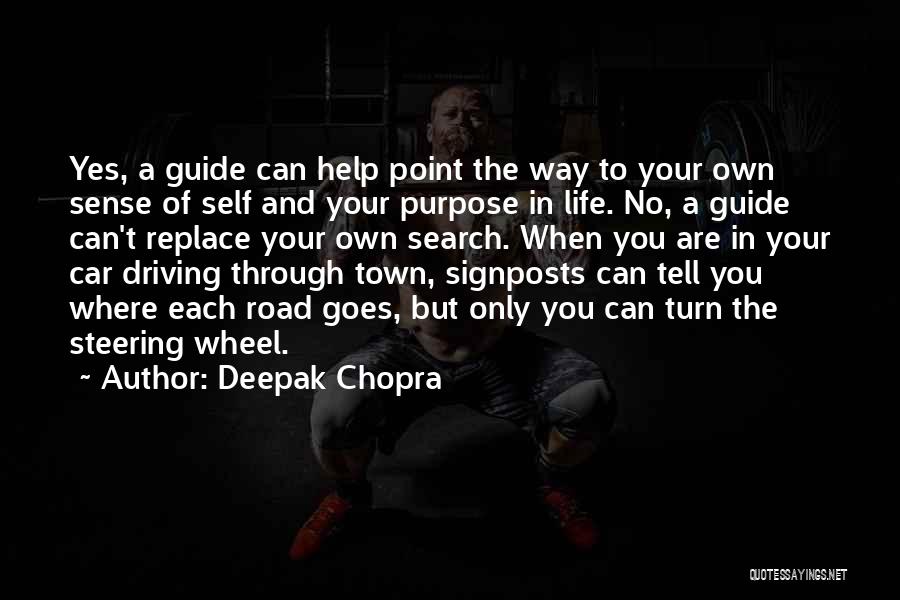 Deepak Chopra Quotes: Yes, A Guide Can Help Point The Way To Your Own Sense Of Self And Your Purpose In Life. No,