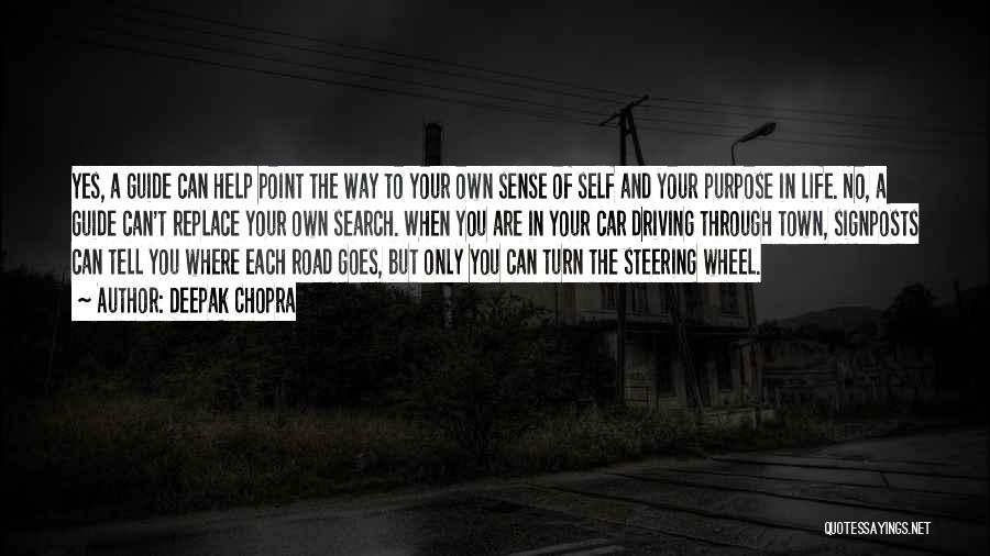 Deepak Chopra Quotes: Yes, A Guide Can Help Point The Way To Your Own Sense Of Self And Your Purpose In Life. No,