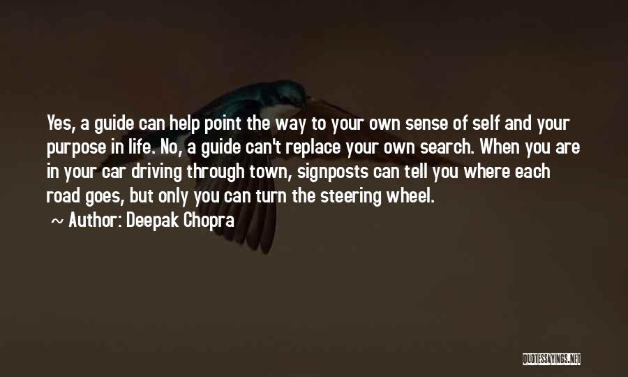 Deepak Chopra Quotes: Yes, A Guide Can Help Point The Way To Your Own Sense Of Self And Your Purpose In Life. No,