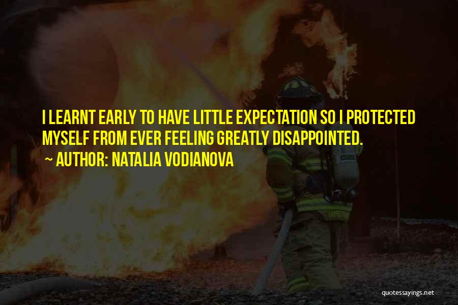 Natalia Vodianova Quotes: I Learnt Early To Have Little Expectation So I Protected Myself From Ever Feeling Greatly Disappointed.