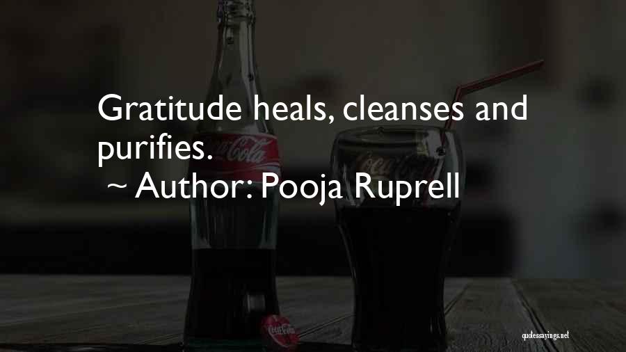 Pooja Ruprell Quotes: Gratitude Heals, Cleanses And Purifies.