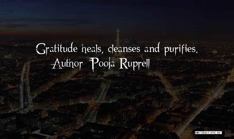 Pooja Ruprell Quotes: Gratitude Heals, Cleanses And Purifies.