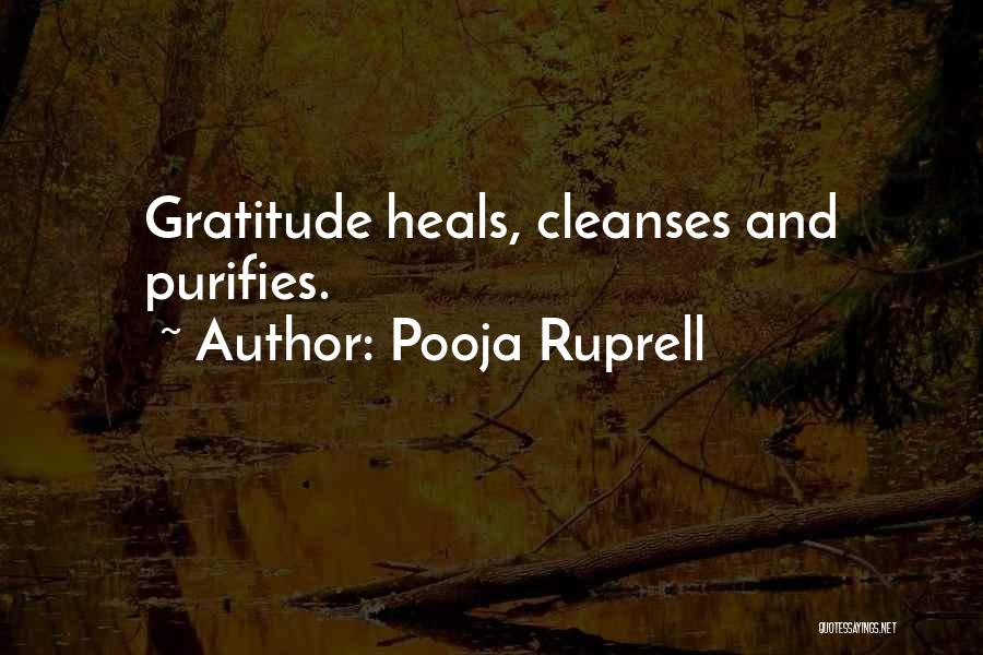 Pooja Ruprell Quotes: Gratitude Heals, Cleanses And Purifies.