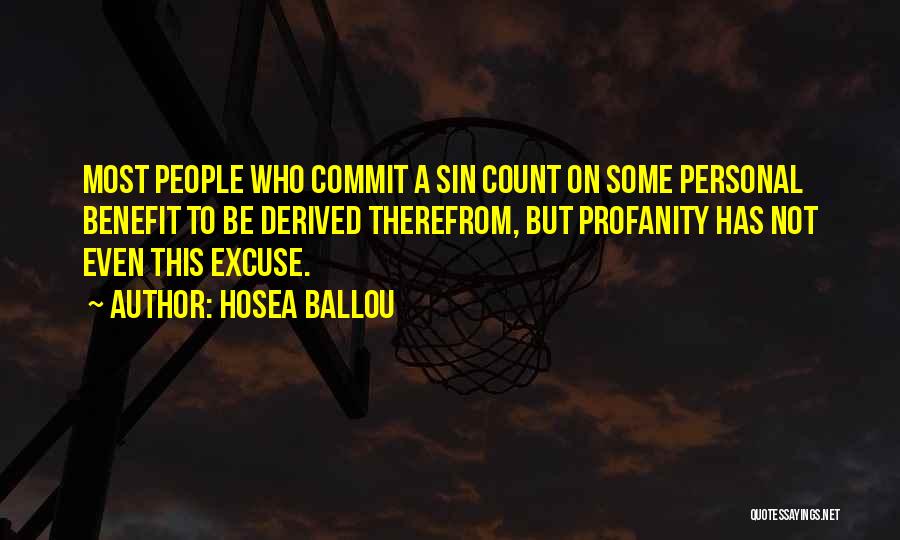 Hosea Ballou Quotes: Most People Who Commit A Sin Count On Some Personal Benefit To Be Derived Therefrom, But Profanity Has Not Even