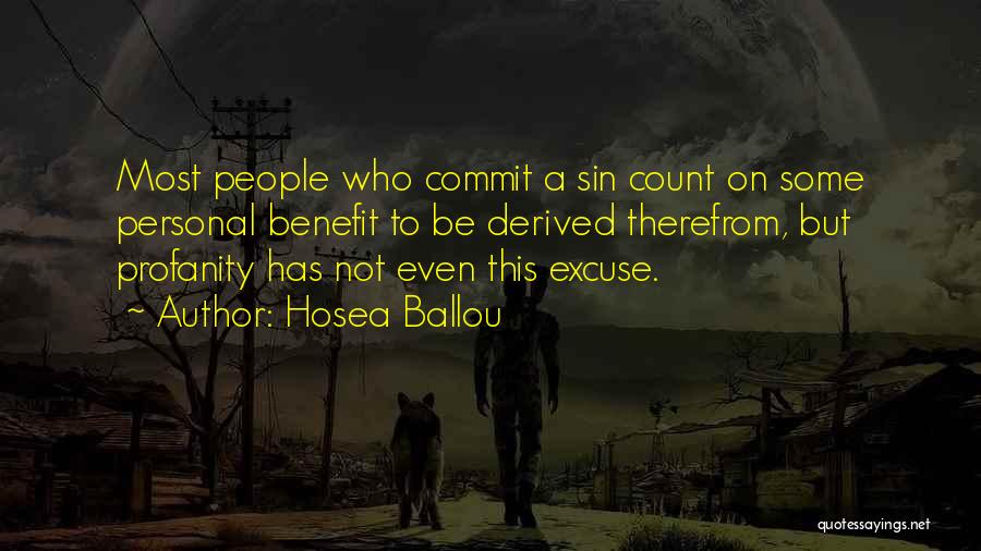 Hosea Ballou Quotes: Most People Who Commit A Sin Count On Some Personal Benefit To Be Derived Therefrom, But Profanity Has Not Even