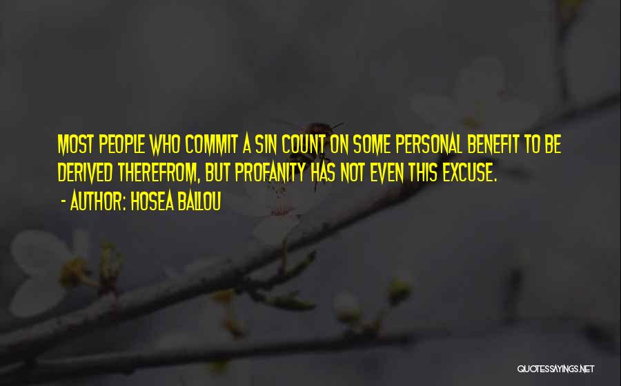 Hosea Ballou Quotes: Most People Who Commit A Sin Count On Some Personal Benefit To Be Derived Therefrom, But Profanity Has Not Even