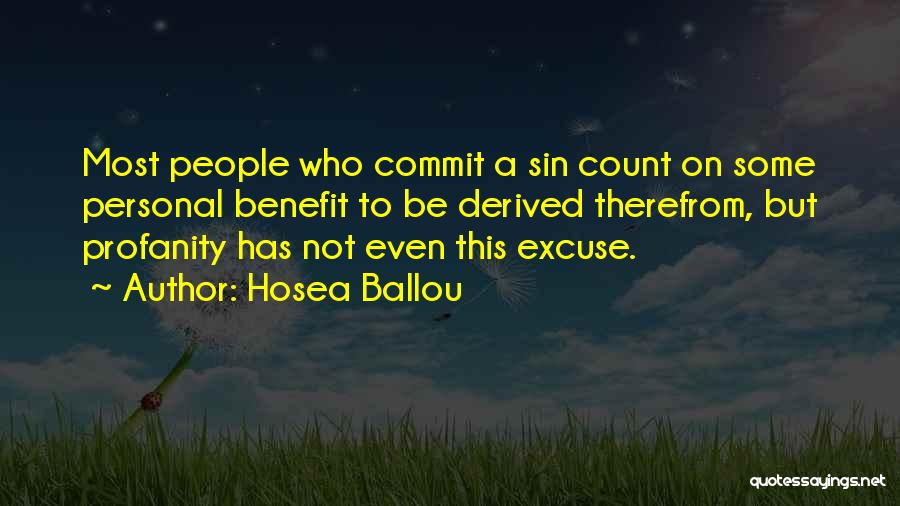 Hosea Ballou Quotes: Most People Who Commit A Sin Count On Some Personal Benefit To Be Derived Therefrom, But Profanity Has Not Even