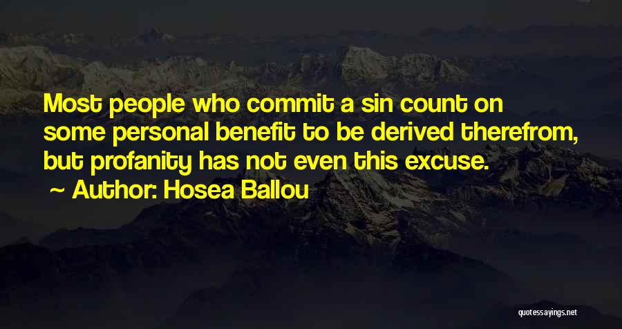 Hosea Ballou Quotes: Most People Who Commit A Sin Count On Some Personal Benefit To Be Derived Therefrom, But Profanity Has Not Even