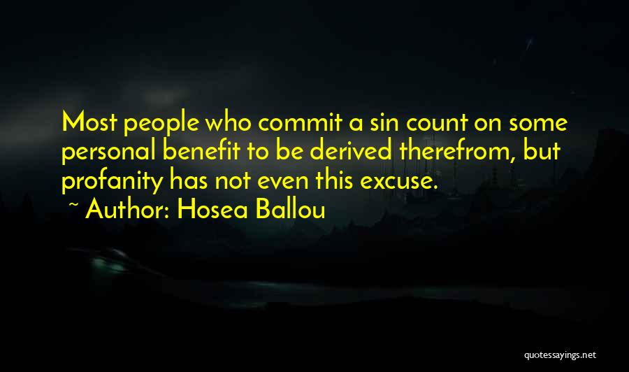 Hosea Ballou Quotes: Most People Who Commit A Sin Count On Some Personal Benefit To Be Derived Therefrom, But Profanity Has Not Even