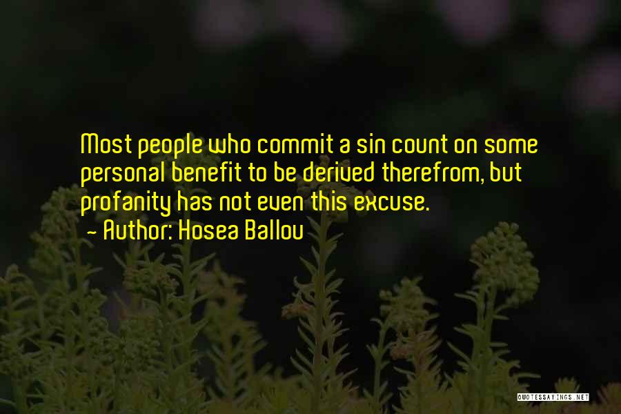 Hosea Ballou Quotes: Most People Who Commit A Sin Count On Some Personal Benefit To Be Derived Therefrom, But Profanity Has Not Even