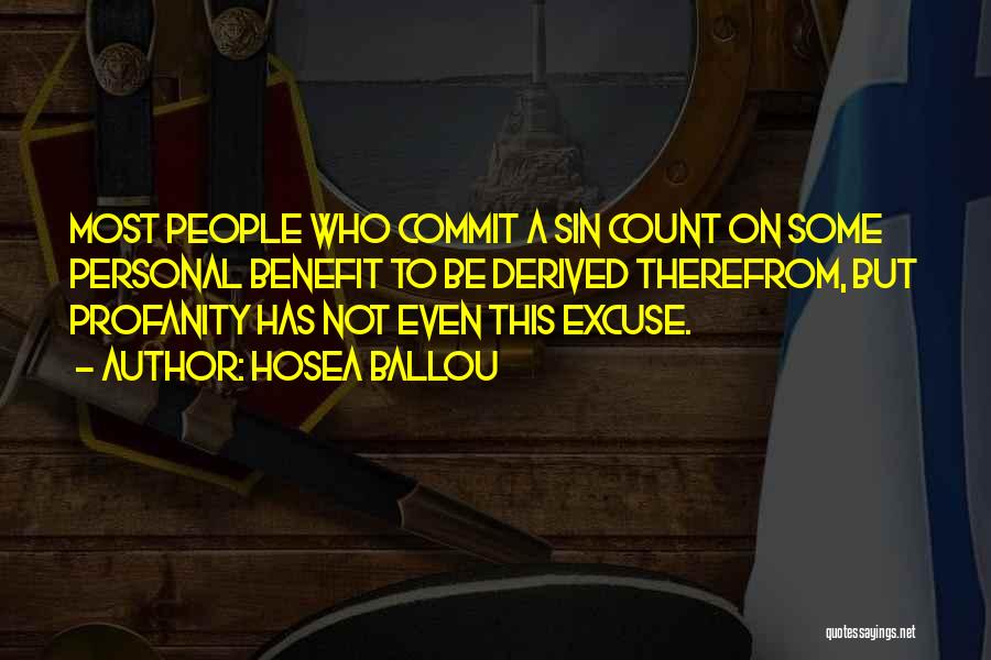 Hosea Ballou Quotes: Most People Who Commit A Sin Count On Some Personal Benefit To Be Derived Therefrom, But Profanity Has Not Even