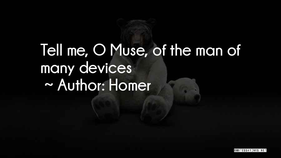 Homer Quotes: Tell Me, O Muse, Of The Man Of Many Devices