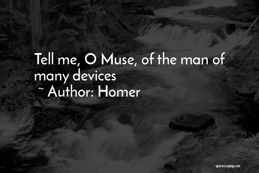 Homer Quotes: Tell Me, O Muse, Of The Man Of Many Devices