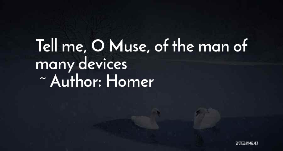 Homer Quotes: Tell Me, O Muse, Of The Man Of Many Devices