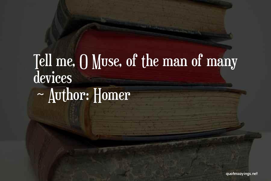 Homer Quotes: Tell Me, O Muse, Of The Man Of Many Devices