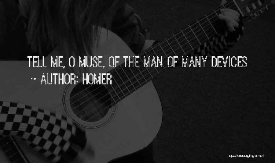 Homer Quotes: Tell Me, O Muse, Of The Man Of Many Devices