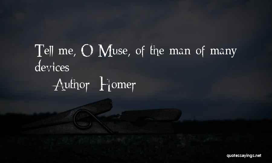 Homer Quotes: Tell Me, O Muse, Of The Man Of Many Devices