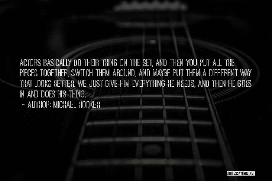 Michael Rooker Quotes: Actors Basically Do Their Thing On The Set, And Then You Put All The Pieces Together, Switch Them Around, And