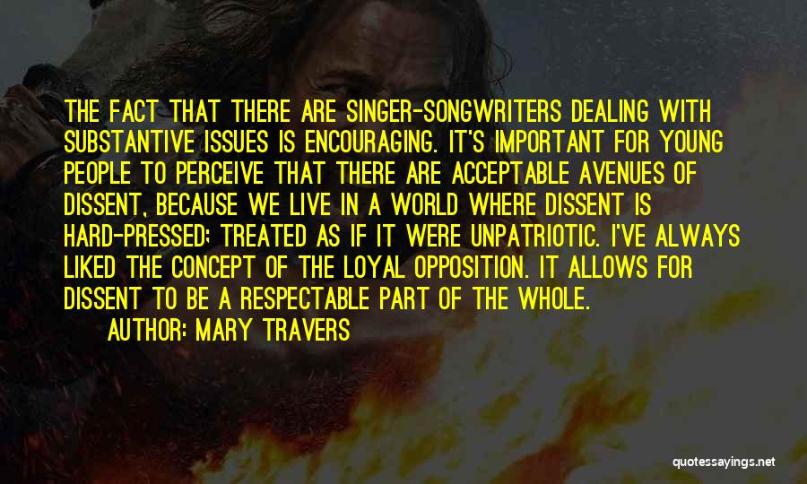 Mary Travers Quotes: The Fact That There Are Singer-songwriters Dealing With Substantive Issues Is Encouraging. It's Important For Young People To Perceive That