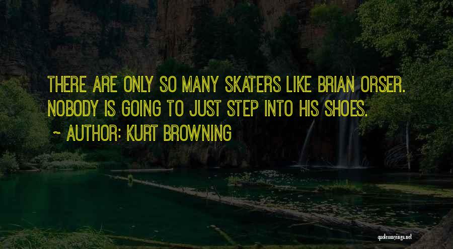 Kurt Browning Quotes: There Are Only So Many Skaters Like Brian Orser. Nobody Is Going To Just Step Into His Shoes.