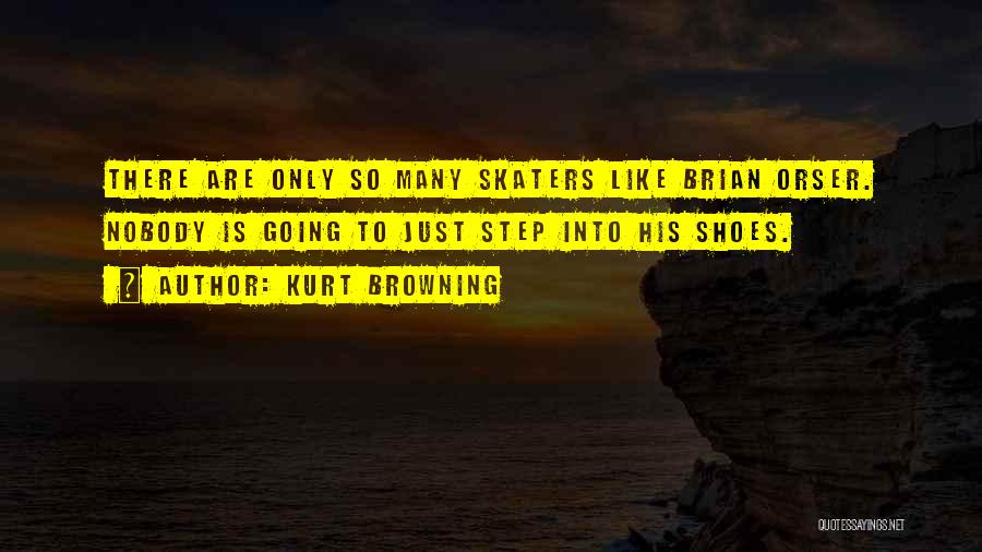 Kurt Browning Quotes: There Are Only So Many Skaters Like Brian Orser. Nobody Is Going To Just Step Into His Shoes.