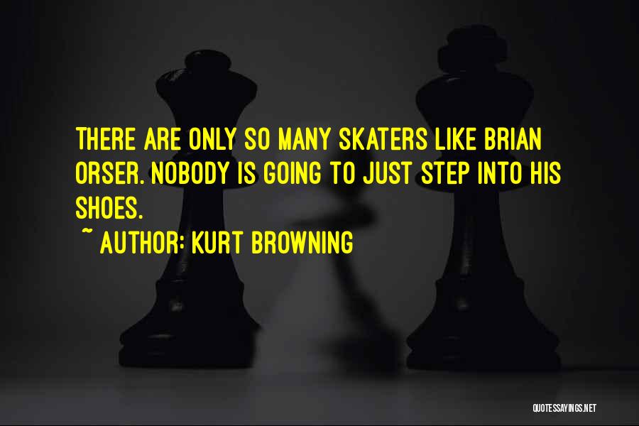 Kurt Browning Quotes: There Are Only So Many Skaters Like Brian Orser. Nobody Is Going To Just Step Into His Shoes.